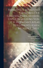 Band XVII/I., Atlas und Grundriss der gerichtlichen Medizin unter Benutzung von E. v. Hofmann's Atlas der gerichtlichen Medizin, I. Theil