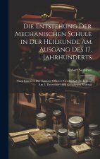 Die Entstehung Der Mechanischen Schule in Der Heilkunde Am Ausgang Des 17. Jahrhunderts