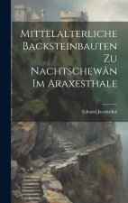 Mittelalterliche Backsteinbauten Zu Nachtschewân Im Araxesthale