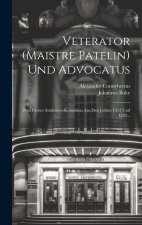 Veterator (Maistre Patelin) Und Advocatus