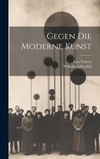 Gegen Die Moderne Kunst