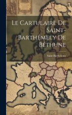 Le Cartulaire De Saint-Barthémely De Béthune