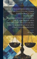 Die Anspruchsberechtigten Dritten Aus Tötung Einer Person Nach Dem Deutschen Reichshaftpflichtgesetze, Der Schweizerischen Haftpflicht-Gesetzgebung Un