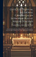 Officium Parvum, Seu Horae Canonicae in Honorem Beatae Mariae Virginis