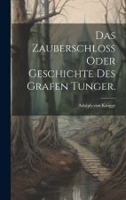 Das Zauberschloß oder Geschichte des Grafen Tunger.