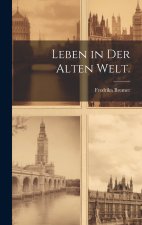 Leben in der Alten Welt.