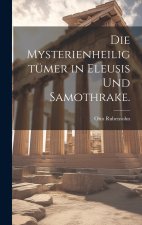 Die Mysterienheiligtümer in Eleusis und Samothrake.
