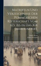 Matrikeln und Verzeichnisse der pommerschen Ritterschaft vom XIV bis in das XIX Jahrhundert.