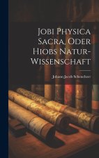 Jobi Physica Sacra, Oder Hiobs Natur-Wissenschaft