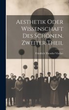Aesthetik oder Wissenschaft des Schönen. Zweiter Theil