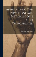 Abhandlung der Physiognomie, Metoposcopie und Chiromantie.