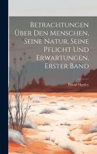 Betrachtungen über den Menschen, seine Natur, seine Pflicht und Erwartungen, Erster Band