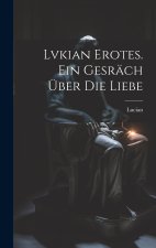 Lvkian Erotes. Ein Gesräch über die Liebe