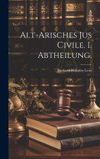 Alt-Arisches Jus Civile. I. Abtheilung.