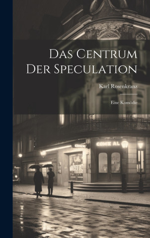 Das Centrum der Speculation