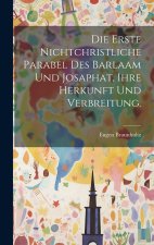 Die Erste Nichtchristliche Parabel des Barlaam und Josaphat, ihre Herkunft und Verbreitung.