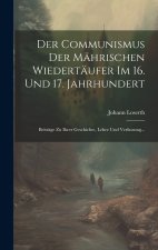 Der Communismus der Mährischen Wiedertäufer im 16. und 17. Jahrhundert