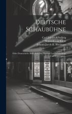 Deutsche Schaubühne; oder dramatische Bibliothek der neusten Lust-Schau-Sing- und Trauerspiele.