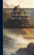 Geschichte von Schottland. Dritter Theil.