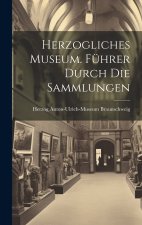 Herzogliches Museum. Führer durch die Sammlungen