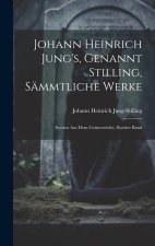 Johann Heinrich Jung's, Genannt Stilling, Sämmtliche Werke