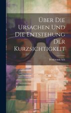 Über Die Ursachen Und Die Entstehung Der Kurzsichtigkeit