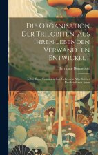 Die Organisation der Trilobiten, aus ihren lebenden Verwandten entwickelt