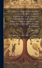 Die Urzelle, Nebst Dem Beweis Dass Granit, Gneiss, Serpentin, Talk, Gewisse Sandsteine, Auch Basalt, Endlich Meteorstein Und Meteoreisen Aud Pflanzen