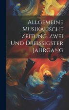 Allgemeine Musikalische Zeitung, Zwei und dreissigster Jahrgang