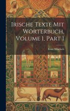 Irische Texte Mit Wörterbuch, Volume 1, part 1