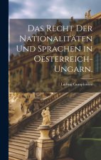 Das Recht der Nationalitäten und Sprachen in Oesterreich-Ungarn.