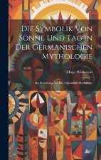Die Symbolik von Sonne und Tag in der germanischen Mythologie