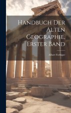 Handbuch Der Alten Geographie, Erster Band