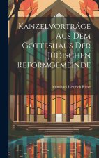 Kanzelvorträge Aus Dem Gotteshaus Der Jüdischen Reformgemeinde