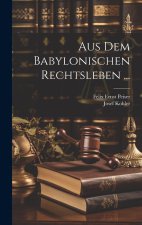 Aus Dem Babylonischen Rechtsleben ...