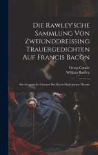 Die Rawley'sche Sammlung Von Zweiunddreissing Trauergedichten Auf Francis Bacon
