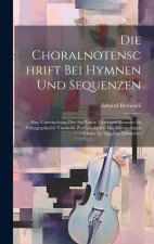 Die Choralnotenschrift Bei Hymnen Und Sequenzen