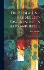 Die Zunge Und Ihre Begleit-Erscheinungen Bei Krankheiten