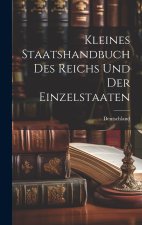 Kleines Staatshandbuch des Reichs und der Einzelstaaten