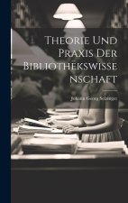 Theorie und Praxis der Bibliothekswissenschaft