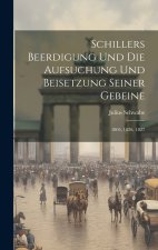 Schillers Beerdigung Und Die Aufsuchung Und Beisetzung Seiner Gebeine