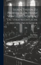 Sieben Thesen zu Professor Dr. Franz von Liszt's Vortrag 