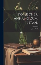 Komischer Anhang zum Titan.