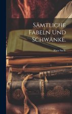 Sämtliche Fabeln und Schwänke.