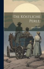 Die Köstliche Perle.