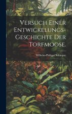 Versuch einer Entwickelungs-Geschichte der Torfmoose.