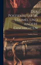 Der Postsekretär im Himmel und andere Geschichten