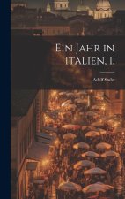 Ein Jahr in Italien, I.