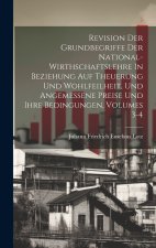 Revision Der Grundbegriffe Der National-wirthschaftslehre In Beziehung Auf Theuerung Und Wohlfeilheit, Und Angemessene Preise Und Ihre Bedingungen, Vo