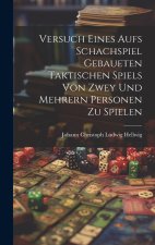 Versuch Eines Aufs Schachspiel Gebaueten Taktischen Spiels Von Zwey Und Mehrern Personen Zu Spielen